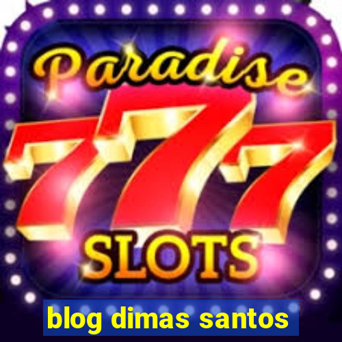 blog dimas santos